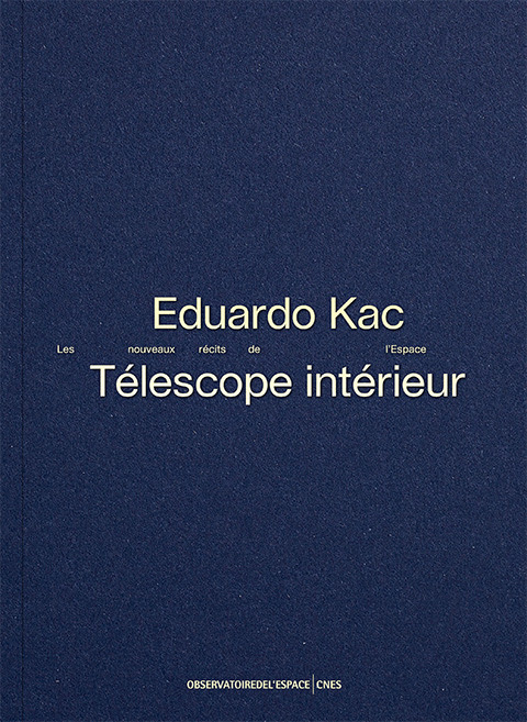 Eduardo Kac: Télescope intérieur / Inner Telescope